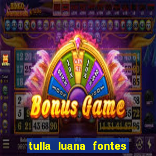 tulla luana fontes dos santos